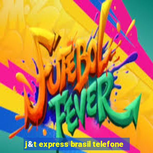 j&t express brasil telefone